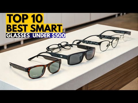 Top 10 Best Smart Glasses Under $500 in 2026