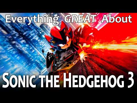 Everything GREAT About Sonic the Hedgehog 3!