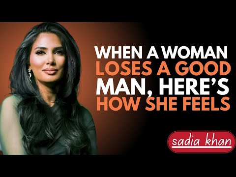 When a Woman Loses a Good Man, Here’s How She Feels | Sadia Khan |