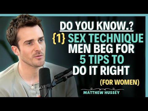 #1 Sex Technique Men Beg For (5 Tips To Do It RIGHT) | Matthew Hussey || Dating Advice