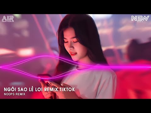 Ngôi Sao Lẻ Loi Remix (bản Hót Tiktok) - Ngôi Sao Anh Lẻ Loi Nhìn Về Phương Xa Có Em Remix Tiktok