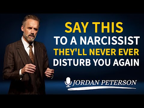 Say This To A Narcissist They'll Never Ever Disturb You Again | Jordan Peterson