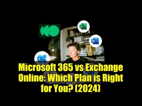 Microsoft 365 vs Exchange Online: Which Plan is Right for You? (2024)