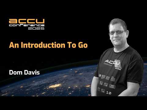 An Introduction To Go Lang - Dom Davis - ACCU 2025