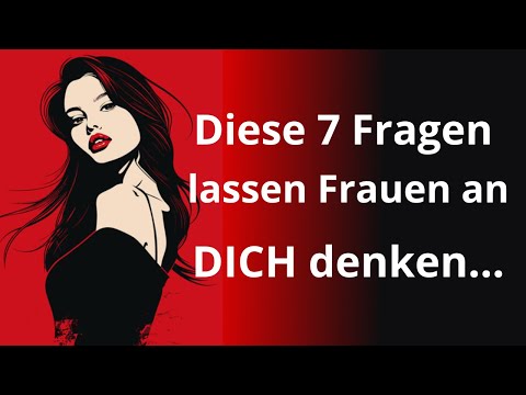 7 Mächtige Fragen, die das Verlangen von Frauen entfachen | Psychologie der Anziehung erklärt