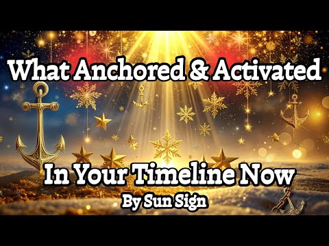 ⚓What Anchored & Activated in Your Timeline | All Zodiac Signs (Sun Sign)