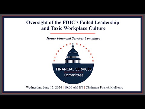 Hearing Entitled: Oversight of the FDIC’s Failed Leadership and Toxic Workplace Culture