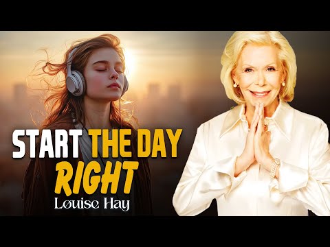 Louise Hay: Start Your Day Like This | 10 Morning Habits That Change Everything