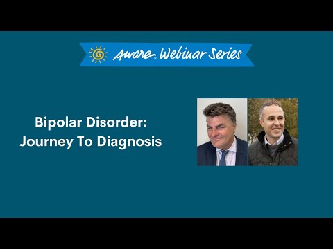 Bipolar Disorder: Journey to Diagnosis | Aware Webinar