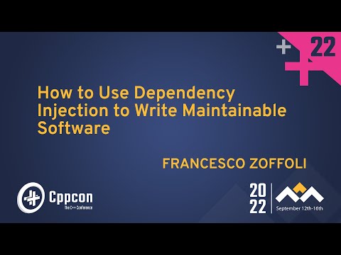 How to Use C++ Dependency Injection to Write Maintainable Software -  Francesco Zoffoli  CppCon 2022