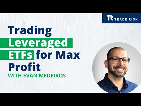 Trading Leveraged ETFs For Max Profits
