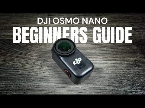 DJI Osmo Nano Beginners Guide and Tutorial - Start Here