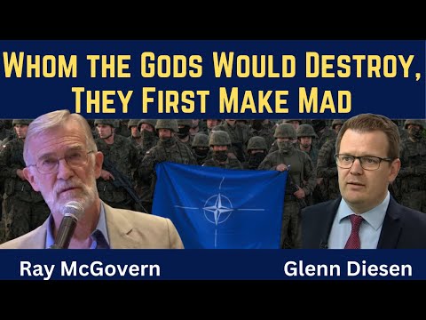 Ray McGovern: End of NATO and the EU - Whom the Gods Would Destroy, They First Make Mad