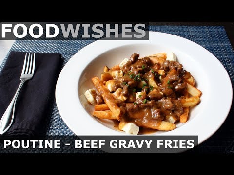 Poutine – Beef Gravy Fries & Cheese – Food Wishes