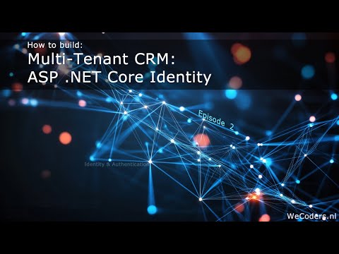 Secure Your CRM! Episode 2: ASP.NET Core Identity & Authentication | .NET Multi-Tenant CRM series!