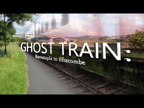 Ghost Train: Barnstaple to Ilfracombe (Lost Railways)