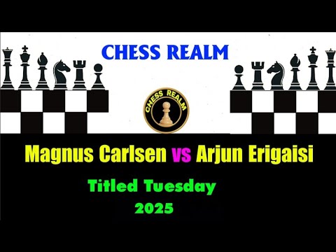 Chess: Magnus Carlsen vs Arjun Erigaisi ( Titled Tuesday 2025)