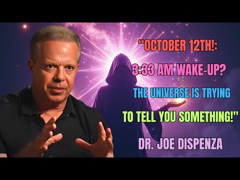 ⚠️“Woke Up at 3:33 AM? You’re Being Called by the Universe (October 12 Energy Shift)Dr Joe Dispenza”