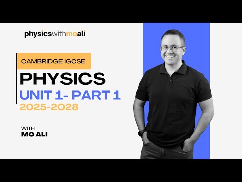 Unit 1 Part 1 - General Physics - Cambridge IGCSE Physics Revision 2025 to 2028