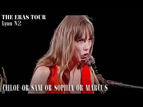 The Eras Tour | Chloe or Sam or Sophia or Marcus (Lyon N2) FULL PERFORMANCE