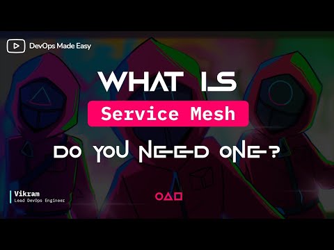 What is Service Mesh? Do you need one?