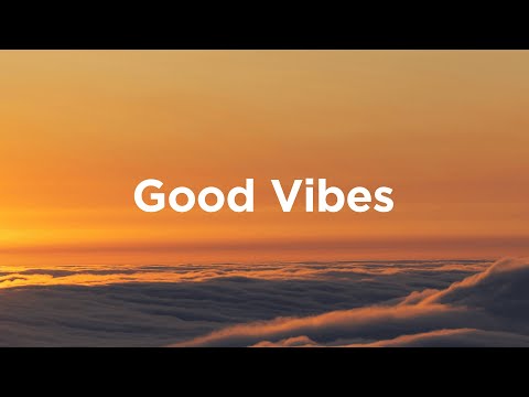 Good Vibes Mix 🎧 Happy & Uplifting Music for a Positive Day
