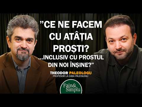 THEODOR PALEOLOGU. MAI ASCULTĂ CINEVA ÎN ROMÂNIA UN OM ÎNȚELEPT? | Fain & Simplu Podcast 232