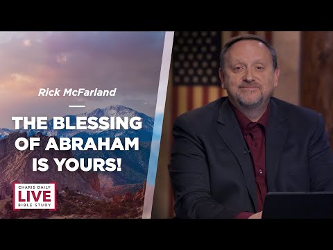 The Blessing of Abraham Is Yours! - Rick McFarland - CDLBS for January 1, 2024