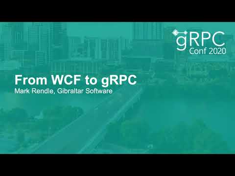 From WCF to gRPC - Mark Rendle, Gibraltar Software