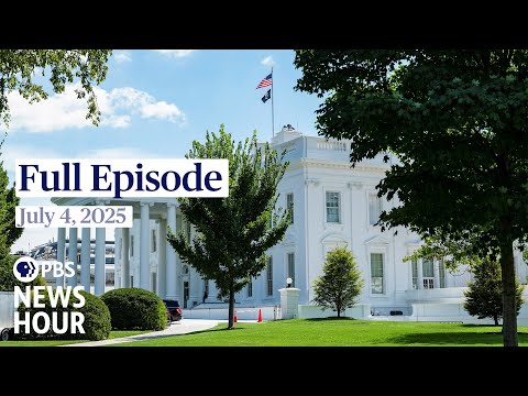 PBS News Hour full episode, July 4, 2025
