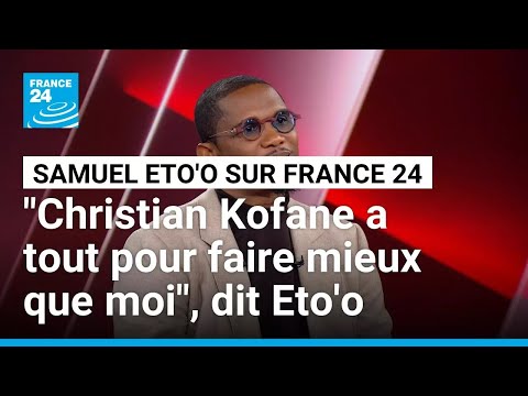 "Christian Kofane a tout pour faire mieux que moi", dit Samuel Eto'o • FRANCE 24