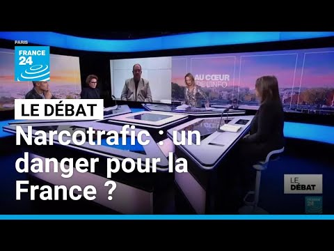 Narcotrafic : un danger pour la France ? • FRANCE 24