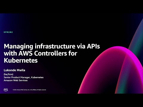 AWS re:Invent 2024 - Managing infrastructure via APIs with AWS Controllers for Kubernetes (OPN202)