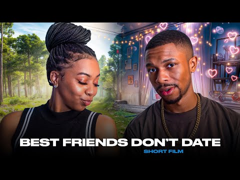 Best Friends Don't Date | SHORT FILM