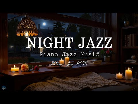 Soothing Night Jazz Piano Music & Instrumental Jazz Relaxing Music - Calm Jazz Music for Sleep Tight