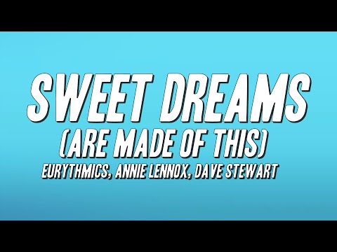 Eurythmics, Annie Lennox, Dave Stewart - Sweet Dreams (Are Made of This) [Lyrics]
