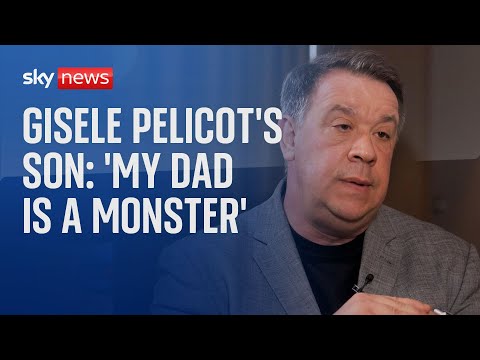 Gisele Pelicot's son: ‘He was my father, not anymore - he’s a monster’