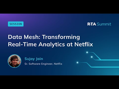 Data Mesh: Transforming Real-Time Analytics at Netflix | RTA Summit 2025