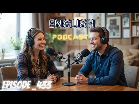 Learning English Podcast Conversation Episode 433 | Podcast English