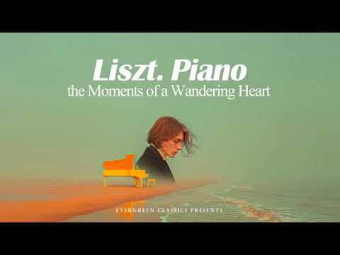 Franz Liszt Piano: for the Moments of a Wandering Heart | Classical Piano: Reflections