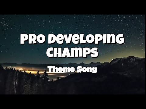 Pro Developing Champs Theme Song - We the Champs Pro Developing Pride (Lyrics)