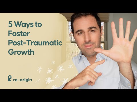 Five Ways to Foster Post-Traumatic Growth