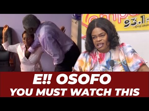 E!! OSOFO, THIS IS MUST WATCH