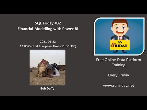 SQL Friday 32 - Bob Duffy on Financial Modelling with Power BI