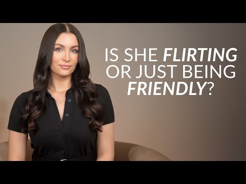 Is She Flirting With You… or Just Being Friendly? (From a Woman’s Perspective)