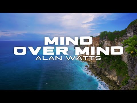 Alan Watts – MIND OVER MIND | Self-Improvement, Grace, and the Paradox of Control (FULL TALK)