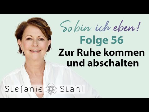 Zur Ruhe kommen und abschalten | Stefanie Stahl #56 | So bin ich eben