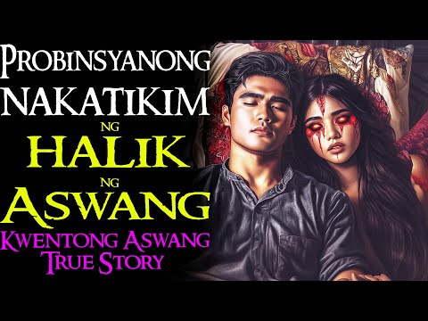 PROBINSYANONG NAKATIKIM NG HALIK NG ASWANG | Kwentong Aswang | True Story