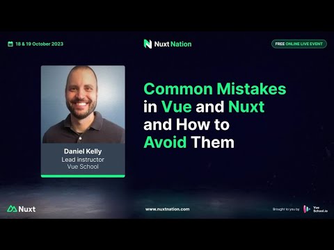 Nuxt Nation 2023: Daniel Kelly - Common Mistakes in Vue and Nuxt and How to Avoid Them