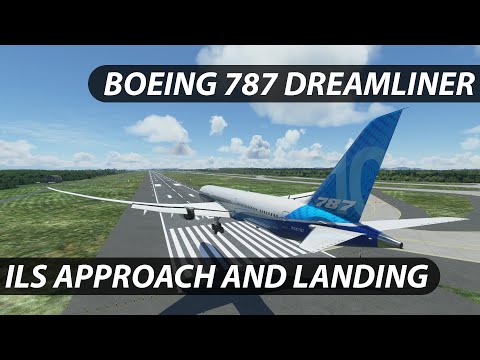 Boeing 787 Dreamliner ILS Approach and Landing - Microsoft Flight Simulator - Tutorial
